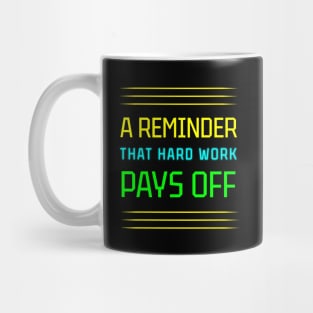 Hard Work Pays Off: A Motivational Reminder Mug